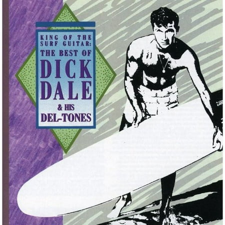 KING OF THE SURF GUITAR: THE BEST OF DICK DALE (Cupcakke Best Dick Sucker)