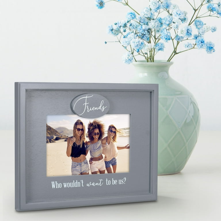 Malden International Designs 4x6 Friends Sentiment Picture Frame Who  wouldn't want to be us? MDF Wood Traditional Picture Frame Gray 