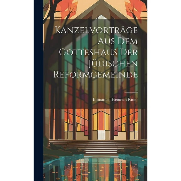 Kanzelvorträge Aus Dem Gotteshaus Der Jüdischen Reformgemeinde (Hardcover)