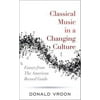 Classical Music in a Changing Culture: Essays from the American Record Guide