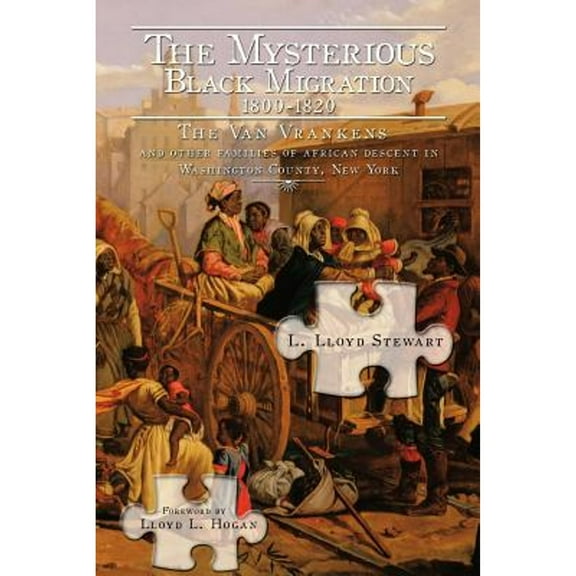 Mysterious Black Migration 1800-1820 : The Van Vranken Family and Other Free Families of African Descent in Washington County, New York