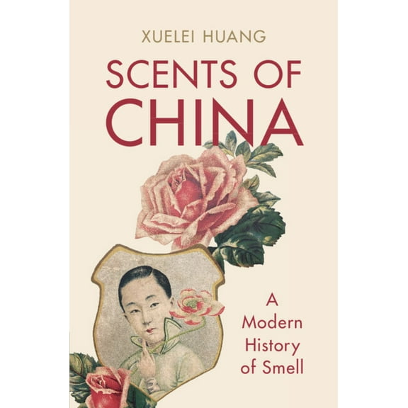 Scents of China: A Modern History of Smell, (Hardcover)
