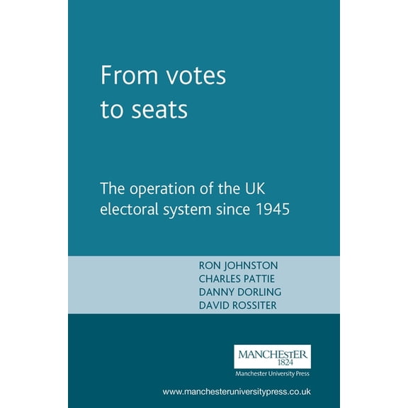 From Votes to Seats: The Operation of the UK Electoral System Since 1945, (Paperback)