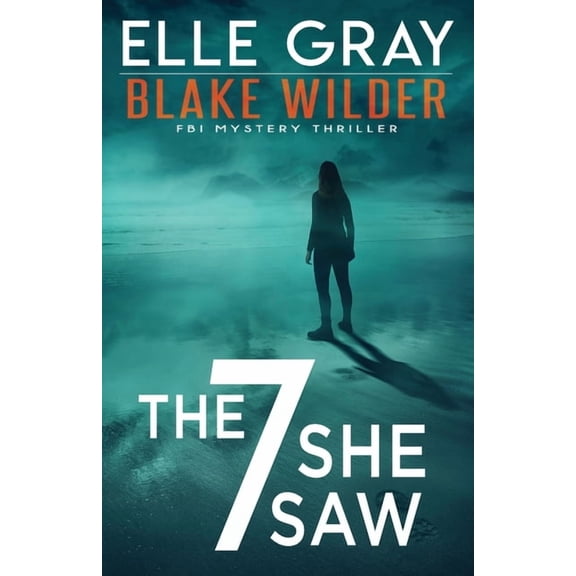 Blake Wilder FBI Mystery Thriller The 7 She Saw, Book 1, (Paperback)