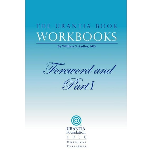 The Urantia Book Workbooks: Volume I - Foreword and Part I