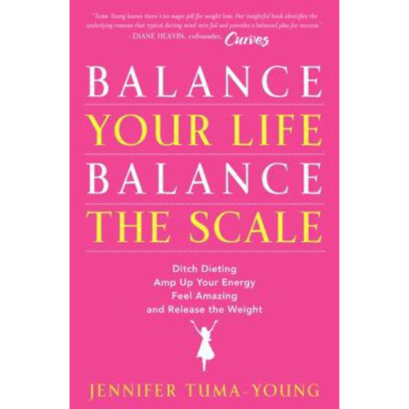 Pre-Owned Balance Your Life, Balance the Scale: Ditch Dieting, Amp Up Your Energy, Feel Amazing, and Release the Weight (Hardcover) 0062117009 9780062117007