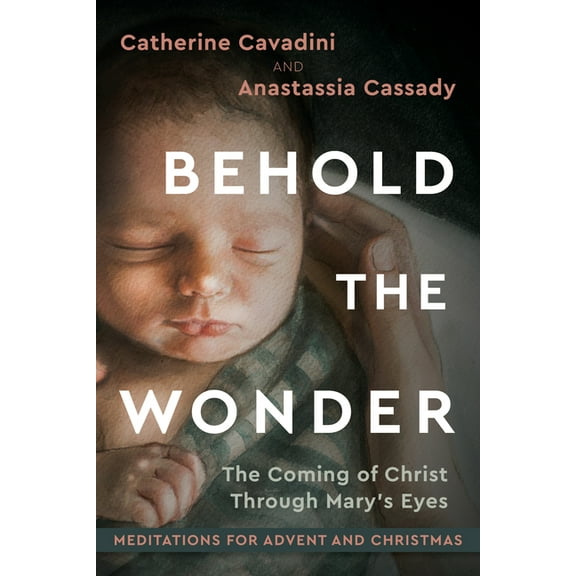 Behold the Wonder: The Coming of Christ Through Mary's Eyes, (Hardcover)