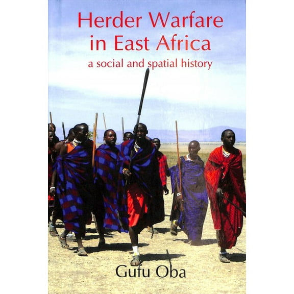 Herder Warfare in East Africa: A Social and Spatial History (Hardcover)