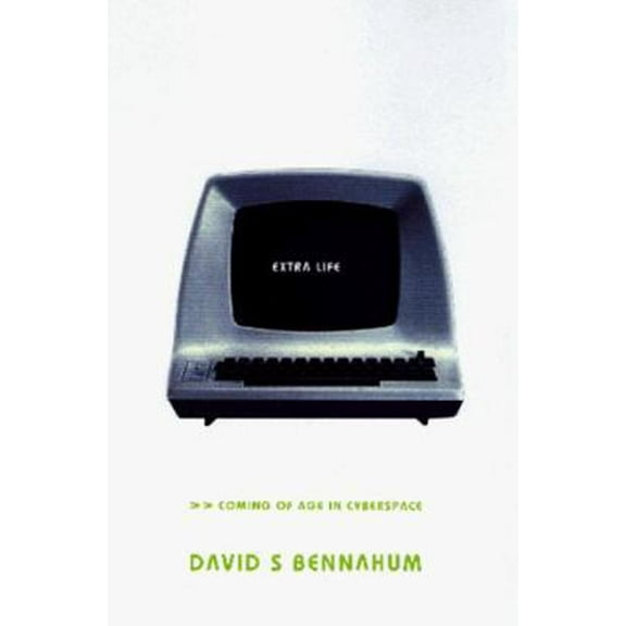 Pre-Owned Extra Life: Coming Of Age In Cyberspace (Hardcover) 0465012353 9780465012350