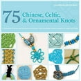 thumbnail image 1 of Pre-Owned 75 Chinese, Celtic & Ornamental Knots: A Directory of Knots and Knotting Techniques Plus Exquisite Jewelry Projects to Make and Wear (Paperback) 0312675313 9780312675318, 1 of 1