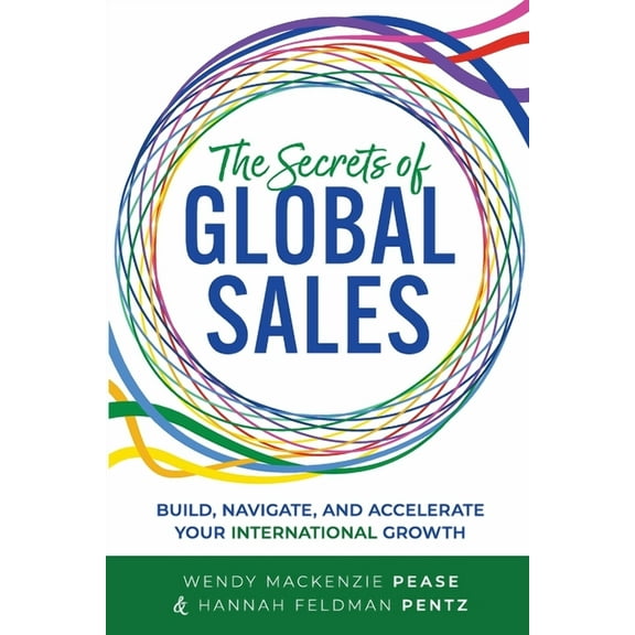 The Secrets of Global Sales: Build, Navigate, and Accelerate Your International Growth, (Paperback)