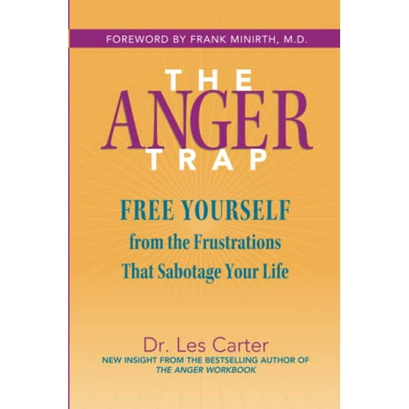 Pre-Owned The Anger Trap: Free Yourself from the Frustrations That Sabotage Your Life (Paperback) 0787968803 9780787968809