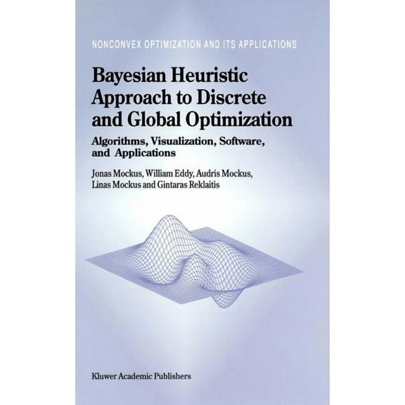 Nonconvex Optimization and Its Applicati Bayesian Heuristic Approach to Discrete and Global Optimization: Algorithms, Visualization, Software, and Applications, Book 17, (Hardcover)