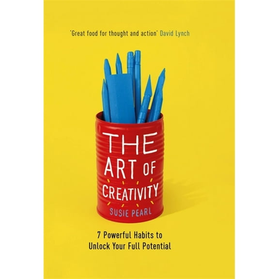 The Art of Creativity: 7 Powerful Habits to Unlock Your Full Potential, (Hardcover)