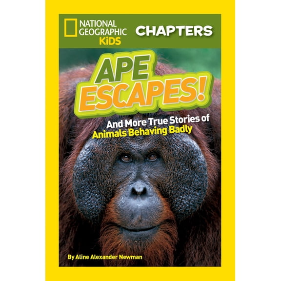 NGK Chapters: National Geographic Kids Chapters: Ape Escapes! : and More True Stories of Animals Behaving Badly (Paperback)