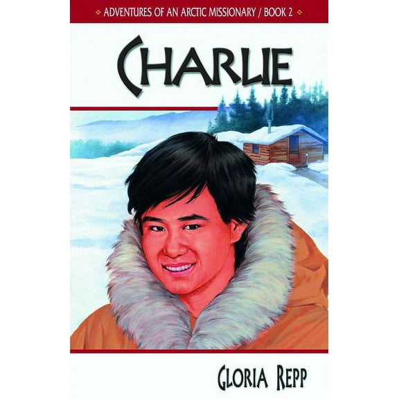 Pre-Owned Charlie: 02 (Adventures of an Arctic Missionary) Paperback