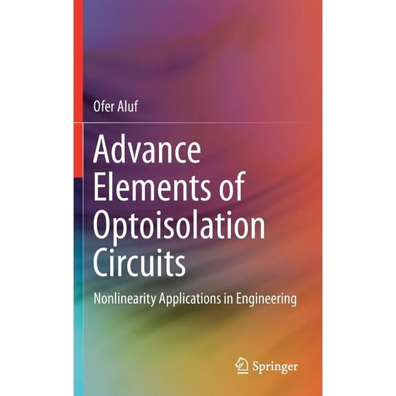 Advance Elements of Optoisolation Circuits: Nonlinearity Applications in Engineering, (Hardcover)