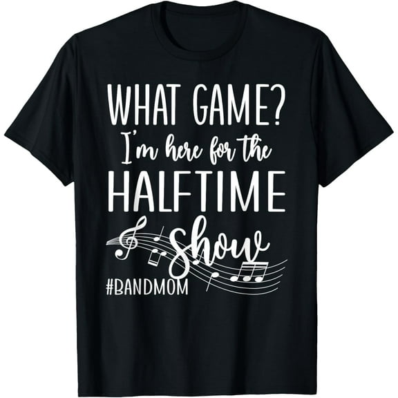 Here For The Halftime Marching Band Mom T-Shirt