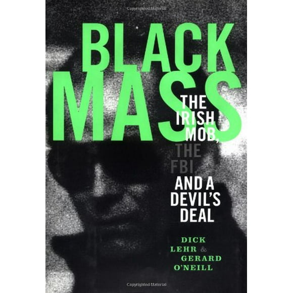Black Mass: The Irish Mob, The FBI and A Devils Deal, Pre-Owned Hardcover 1891620401 9781891620409 Dick Lehr, Gerard ONeill