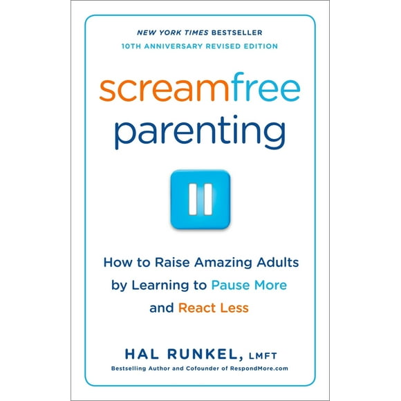 Screamfree Parenting, 10th Anniversary Revised Edition: How to Raise Amazing Adults by Learning to Pause More and React Less (Paperback - Used) 0767927435 9780767927437