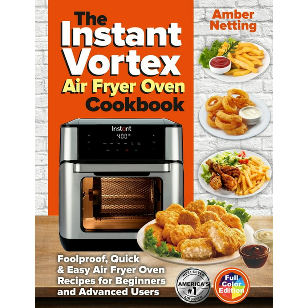 Instant Pot(r) Recipe Books The Instant Vortex Air Fryer Oven Cookbook