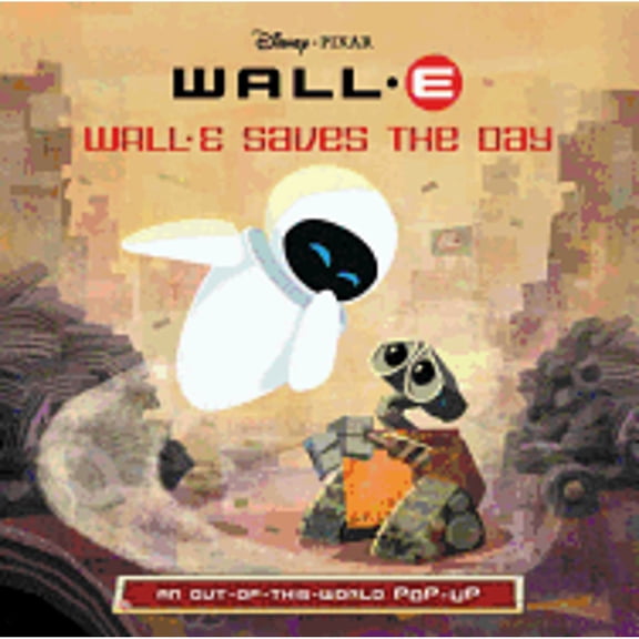 Pre-Owned WALL-E Saves the Day: An Out-of-This-World Pop-Up (Hardcover) 1423108256 9781423108252