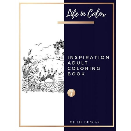 Life in Color - Inspiration Adult Coloring Book: INSPIRATION ADULT COLORING BOOK (Book 7): Inspiration Coloring Book for Adults - 40+ Premium Coloring Patterns (Life in Color Series) (Paperback)