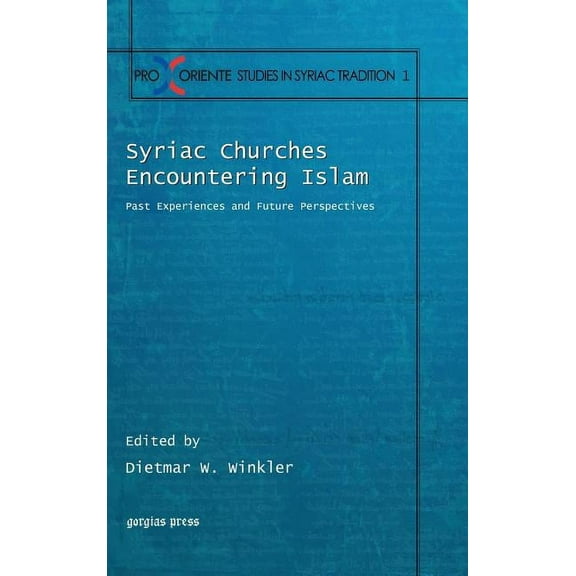 Pro Oriente Studies in the Syriac Tradit Syriac Churches Encountering Islam, (Hardcover)
