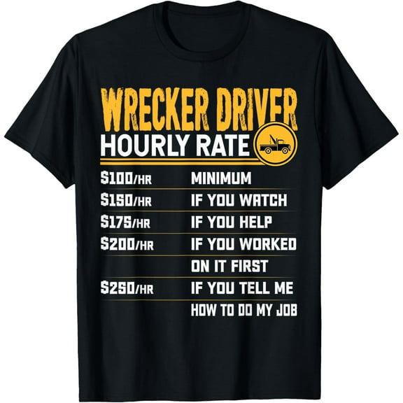 Playful Comfort Tee - Wrecker Driver Hourly Rate - Funny Wrecker Tow Truck Driver T-Shirt