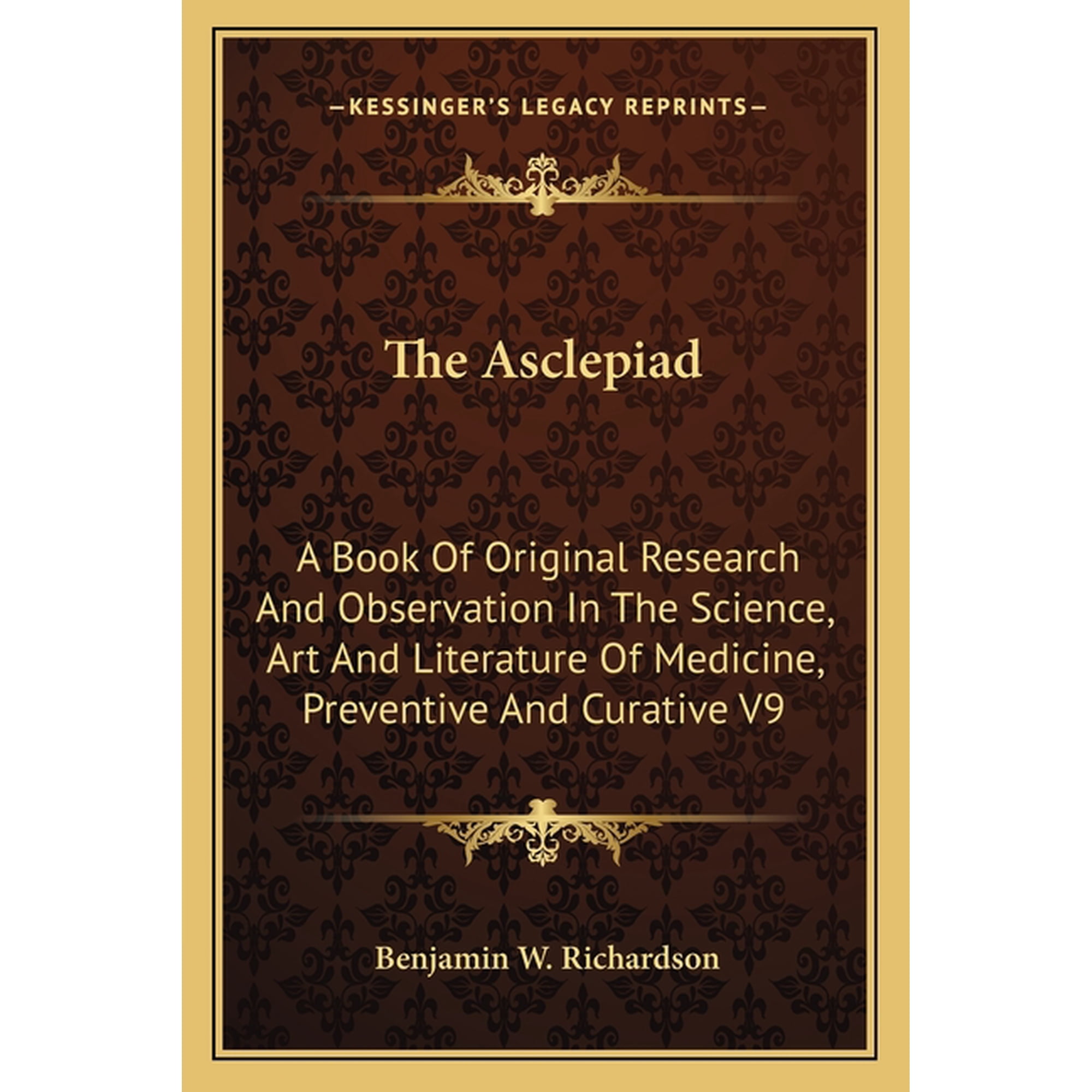 The Asclepiad : A Book Of Original Research And Observation In The Science, Art And Literature Of Medicine, Preventive And Curative V9 (Paperback)