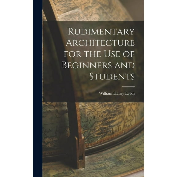 Rudimentary Architecture for the Use of Beginners and Students (Hardcover)