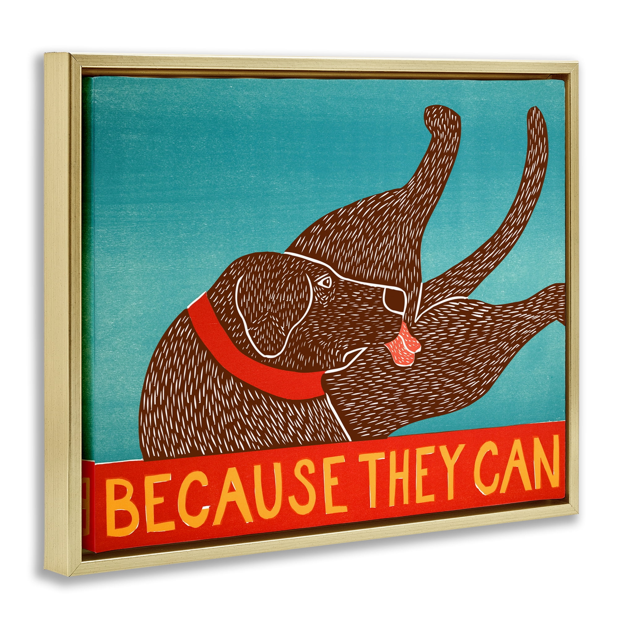 Because They Can Funny Dog Gold Framed Floater Canvas Wall Art, design by Stephen Huneck