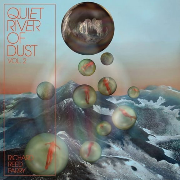 Richard Reed Parry - Quiet River Of Dust 2 - Music & Performance - Vinyl