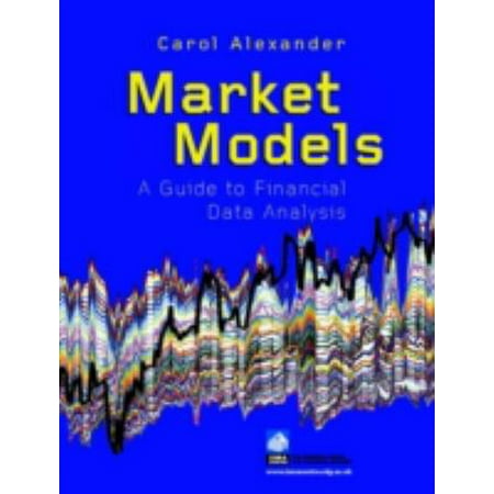 Market Models A Guide to Financial Data Analysis by Carol Alexander