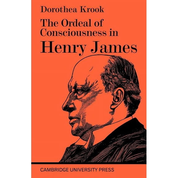 The Ordeal of Consciousness in Henry James, (Paperback)