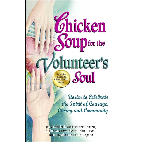 Chicken Soup for the Volunteer's Soul : Stories to Celebrate the Spirit of Courage, Caring and Community (Paperback)