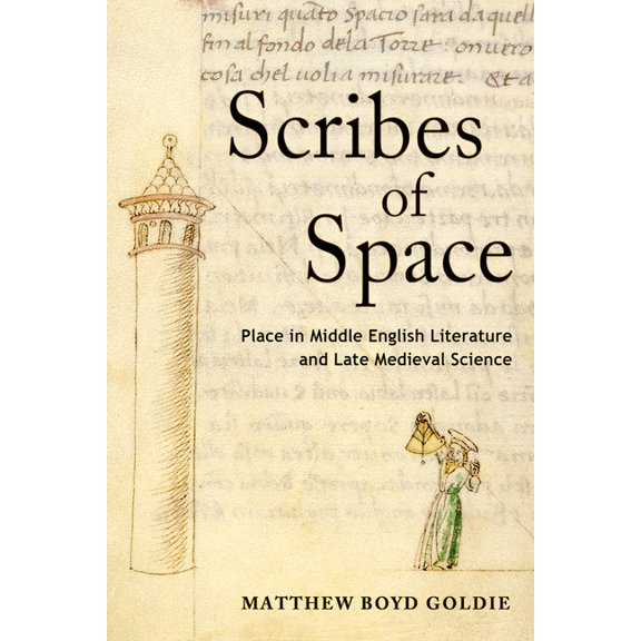 Scribes of Space: Place in Middle English Literature and Late Medieval Science, (Hardcover)