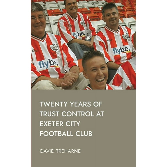 Twenty Years of Trust Control at Exeter City Football Club (Hardcover)