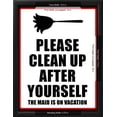 thumbnail image 3 of Clean Up after Yourself the Maid Is on Vacation Sign Poster, Framed Art Print Wall Art Sold by Art.Com, 3 of 6