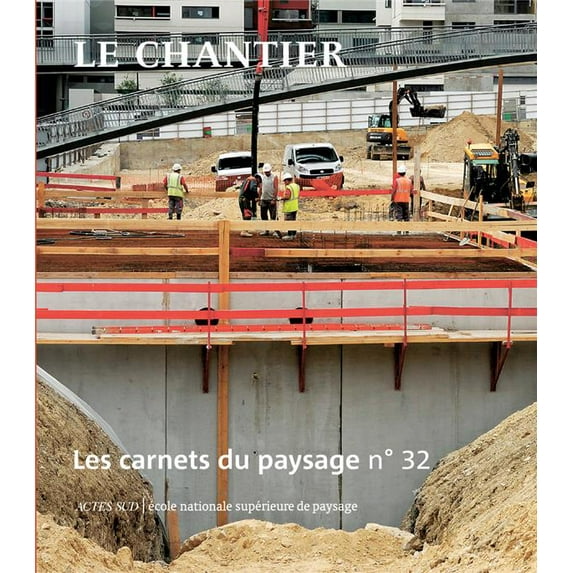 Les Carnets Du Paysage N 32 - Le Chantier