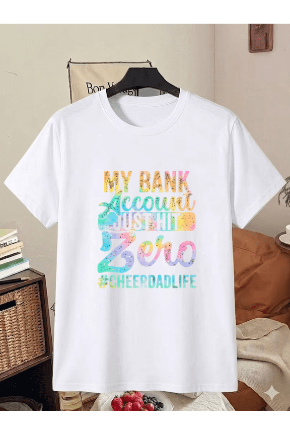 My Bank Account Just Hit Zero Cheer Dad Life Funny T-Shirt, for men & women, S-5XL
