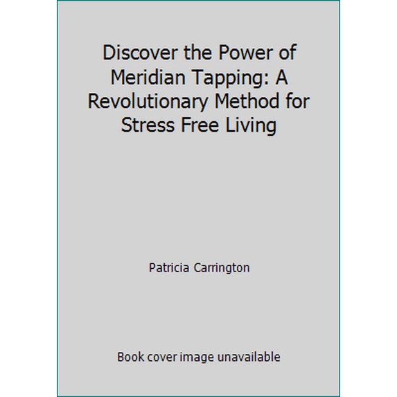 Pre-Owned Discover the Power of Meridian Tapping: A Revolutionary Method for Stress Free Living (Hardcover) 098153631X 9780981536316