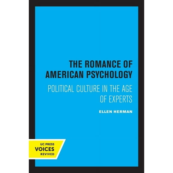 The Romance of American Psychology: Political Culture in the Age of Experts, (Paperback)