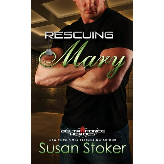 Delta Force Heroes Rescuing Mary, Book 9, (Paperback)