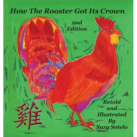 1st in a Series of 13: How the Rooster Got His Crown: A Bi-lingual Chinese Folktale 2nd Edition (The Best Chinese Drama Series)