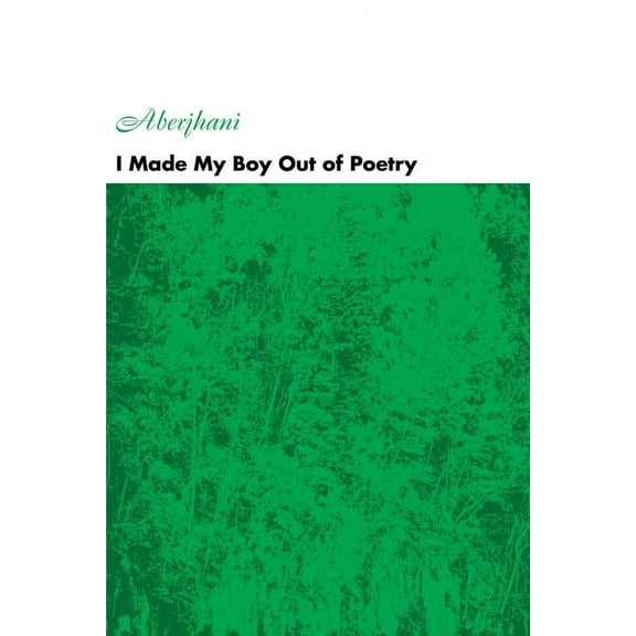 I Made My Boy Out of Poetry (Paperback) by Aberjhani