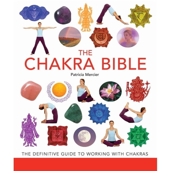 Mind Body Spirit Bibles The Chakra Bible: The Definitive Guide to Working with Chakras, Book 11, (Paperback)