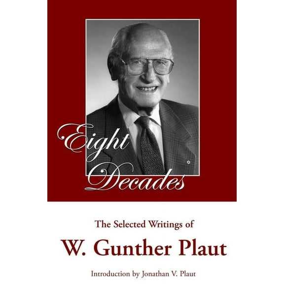 Eight Decades: The Selected Writings of W. Gunther Plaut (Paperback)