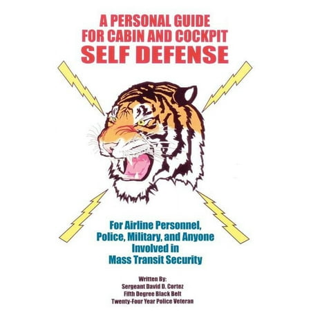 A Personal Guide for Cabin and Cockpit Self Defense, (Paperback)