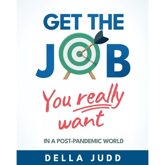 Get the Job You Really Want: ...in a post-pandemic world, (Paperback)
